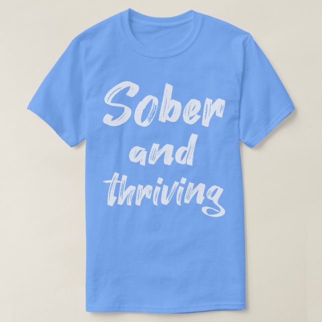 Sober And Thriving II T-Shirt (Design Front)