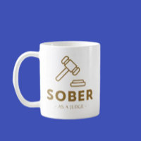 Sober As A Judge – Gold Gavel Classic Mug