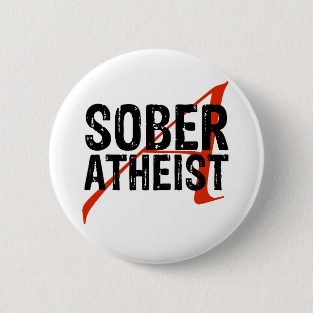 Sober Atheist 6 Cm Round Badge (Front)