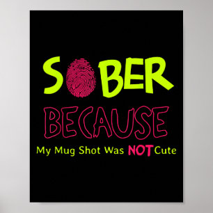Sober Because My Mug Shot Was Not Cute Fingerprint Poster