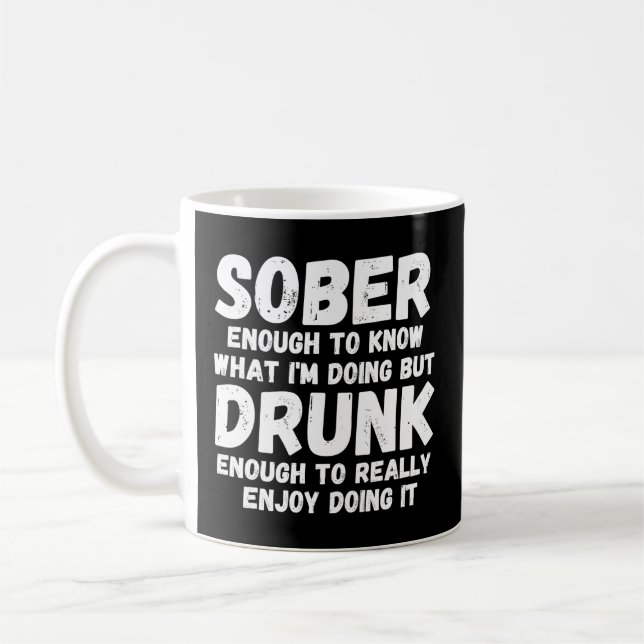 Sober Enough To Know What I'M Doing Coffee Mug (Left)