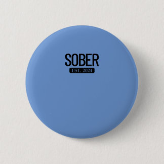 Sober Est. 2024 Staying Sober Alcohol Addiction 6 Cm Round Badge