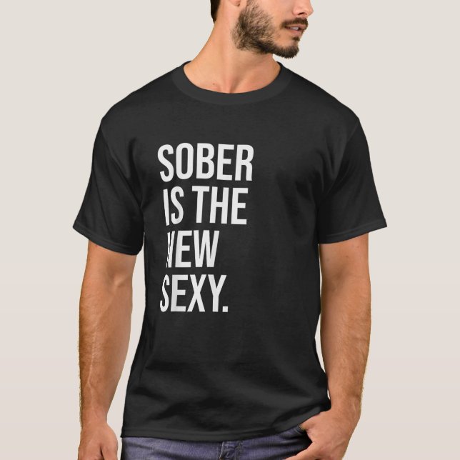 Sober is the New Sexy Shirt Sober AF Shirts Sober  (Front)