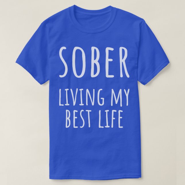 Sober Living My Best Life I T-Shirt (Design Front)