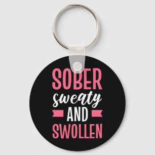 Sober Sweaty And Swollen Maternity  Key Ring