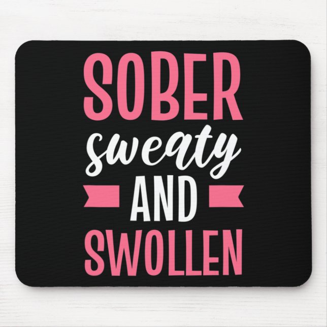 Sober Sweaty And Swollen Maternity  Mouse Mat (Front)