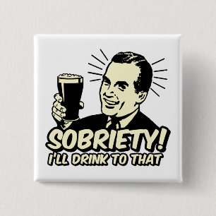 Sobriety I'll Drink To That 15 Cm Square Badge