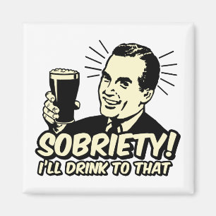 Sobriety I'll Drink To That Magnet