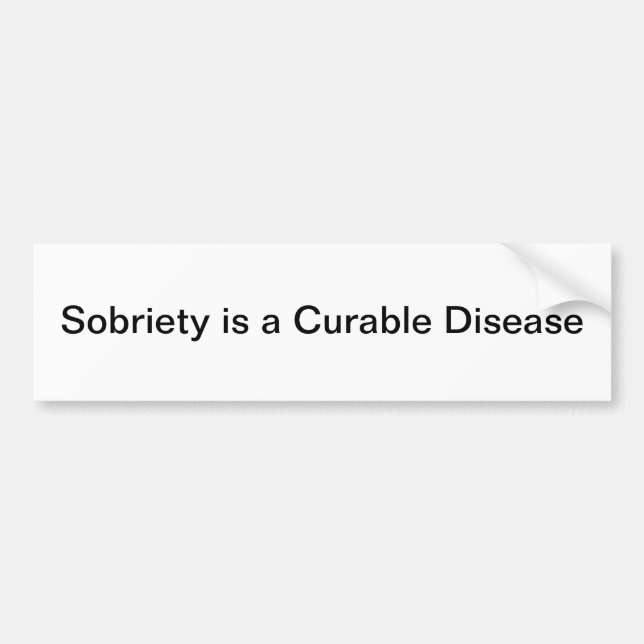 Sobriety is a Cureable Disease Bumper Sticker (Front)