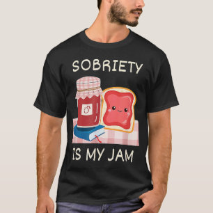 Sobriety Is My Jam Recovery Anniversary Pun AA NA T-Shirt