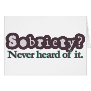 Sobriety? Never heard of it.