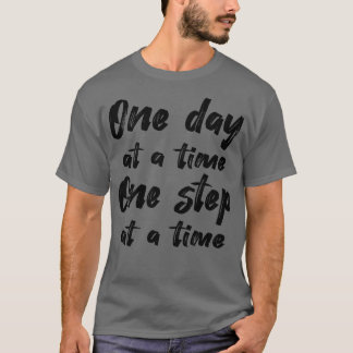 Sobriety One Day At A Time One Step At A Time III T-Shirt