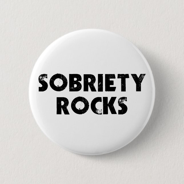 Sobriety Rocks 6 Cm Round Badge (Front)