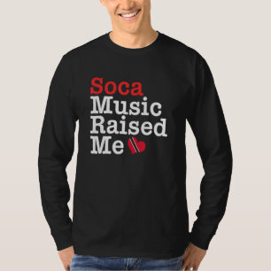 Soca Music Raised Me! Trinidad Carnival Gift T-Shirt