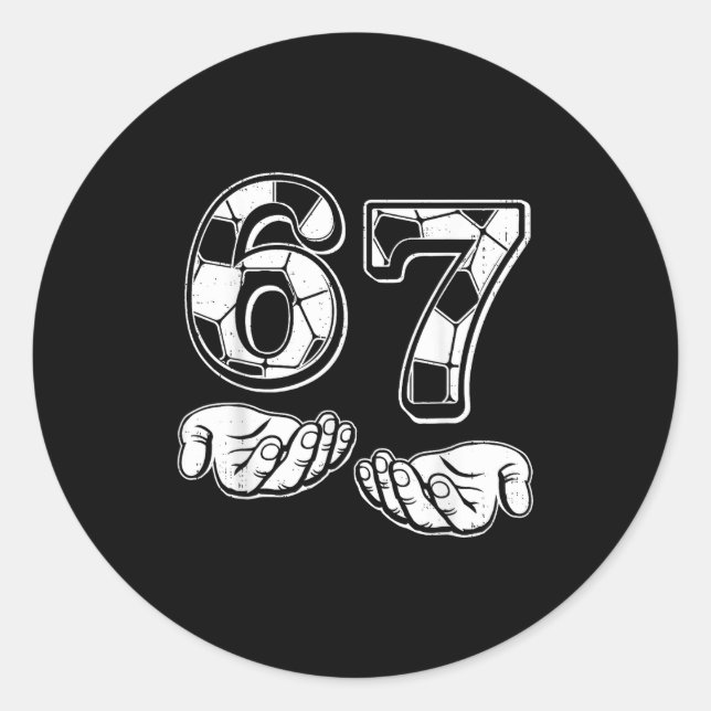 Soccer 67 Six Seven 6 7 Funny Gen Alpha Meme Drip  Classic Round Sticker (Front)