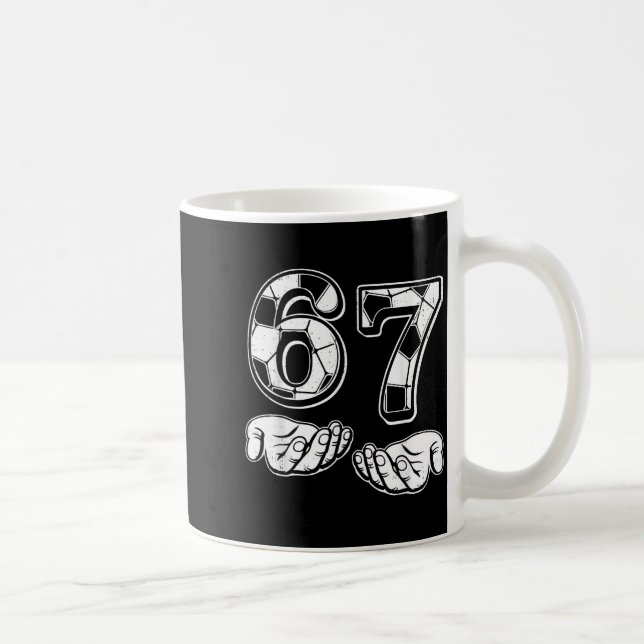 Soccer 67 Six Seven 6 7 Funny Gen Alpha Meme Drip  Coffee Mug (Right)
