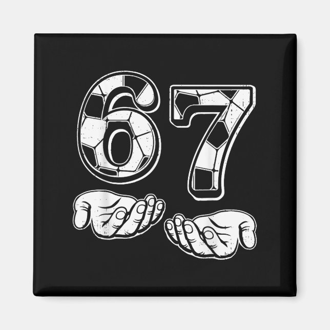 Soccer 67 Six Seven 6 7 Funny Gen Alpha Meme Drip  Magnet (Front)