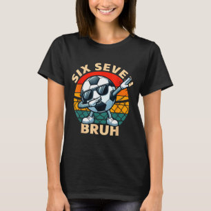 Soccer 67 Six Seven Bruh Dab Meme Cool Retro Funny T-Shirt