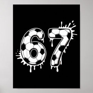 Soccer 67 Six Seven Funny Gen Alpha Meme Drip _1 Poster