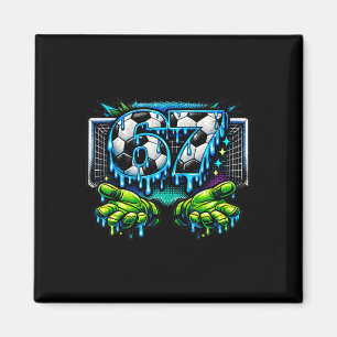 Soccer 67 Six Seven Funny Gen Alpha Meme Drip _4 Magnet