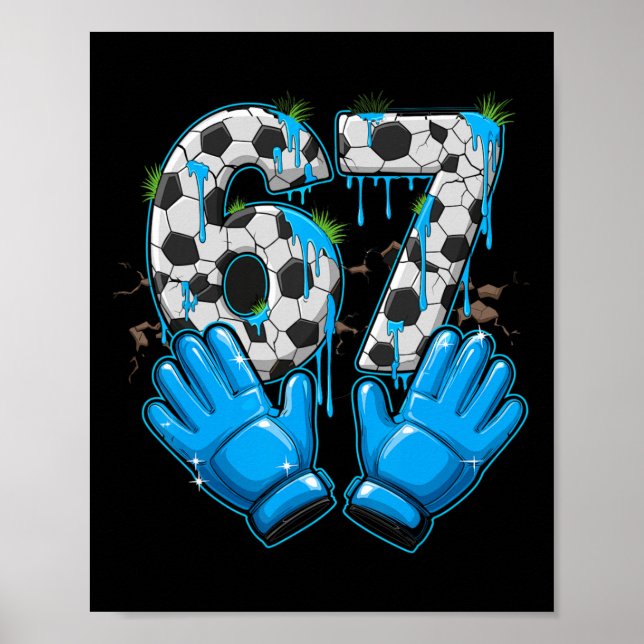 Soccer 67 Six Seven Funny Gen Alpha Meme Drip _6  Poster (Front)
