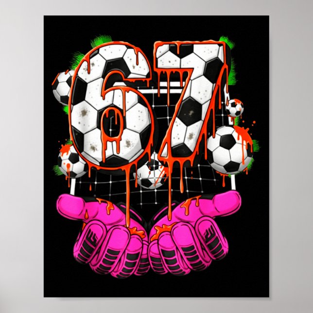 Soccer 67 Six Seven Funny Gen Alpha Meme Drip Boys Poster (Front)