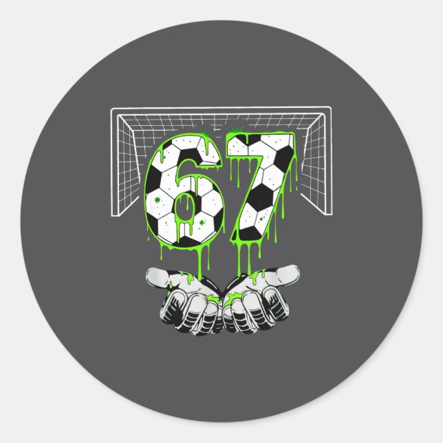 Soccer 67 Six Seven Funny Gen Alpha Meme Drip  Classic Round Sticker (Front)