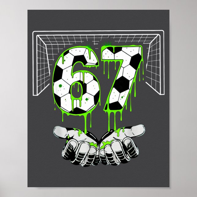 Soccer 67 Six Seven Funny Gen Alpha Meme Drip  Poster (Front)