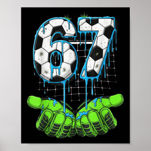 Soccer 67 Six Seven Funny Gen Alpha Meme Drip  Poster