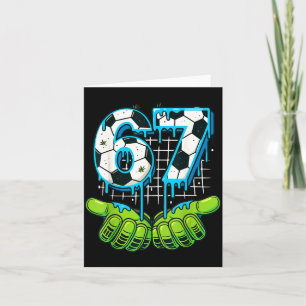 Soccer 67 Six Seven Meme Drip Youth Culture Tee Card