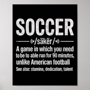 Soccer A Game In Which You Need To Be Able To Run Poster