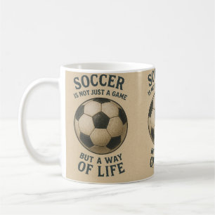 Soccer a way of life! coffee mug