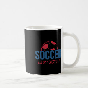 Soccer All Day Every Day Fan Training Soccer Boys Coffee Mug