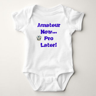 Soccer - Amateur Now...Pro Later Baby Bodysuit