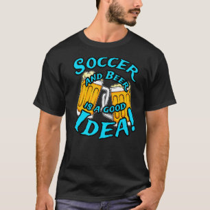 Soccer And Beer Is A Good Idea Funny Drinking Coll T-Shirt