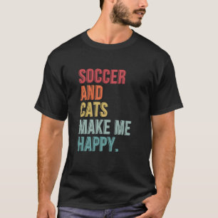 Soccer And Cats Make Me Happy Funny T-Shirt