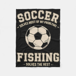 Soccer And Fishing The Ultimate Problem Solvers Fleece Blanket