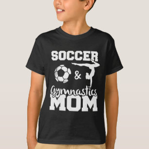 Soccer And Gymnastics Mum Funny Soccer Player Gymn T-Shirt