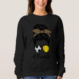 Soccer And Softball Mum Life Messy Bun Mother's Da Sweatshirt
