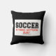 Soccer Anything Else?  pillow (Back)