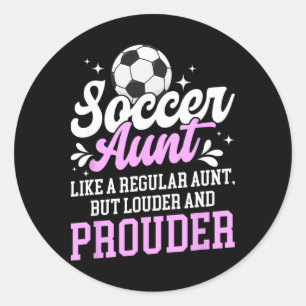 Soccer Aunt Of A Soccer Player Auntie Definition  Classic Round Sticker