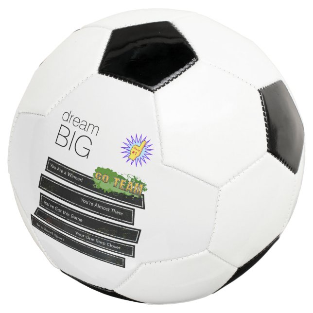 Soccer Ball Dream Big Go Team (Three Quarter)