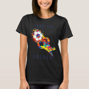 Soccer Ball Funny Goalie Keeper Quote T-Shirt