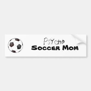 soccer ball, Psycho, Soccer Mum Bumper Sticker