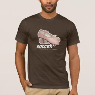 Soccer - Ballet for the masses T-Shirt