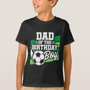 Soccer Birthday - Birthday Dad - Boys Soccer Birth T-Shirt