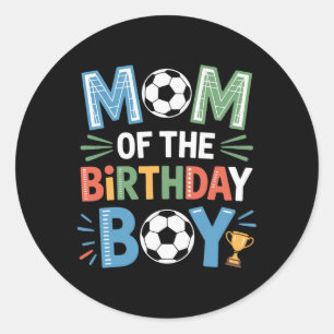 Soccer Birthday Boy Mum Life Footy Family Celebrat Classic Round Sticker