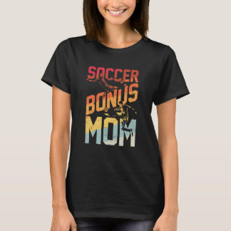Soccer Bonus Mum Soccer Mum T-Shirt