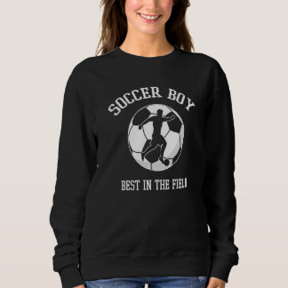 Soccer Boy Best In The Field Team Player Sweatshirt