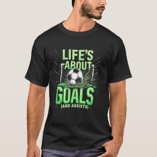 Soccer, Boys Life's About Goals And Assists, Socc T-Shirt